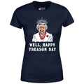 Well, Happy Treason Day - Women's