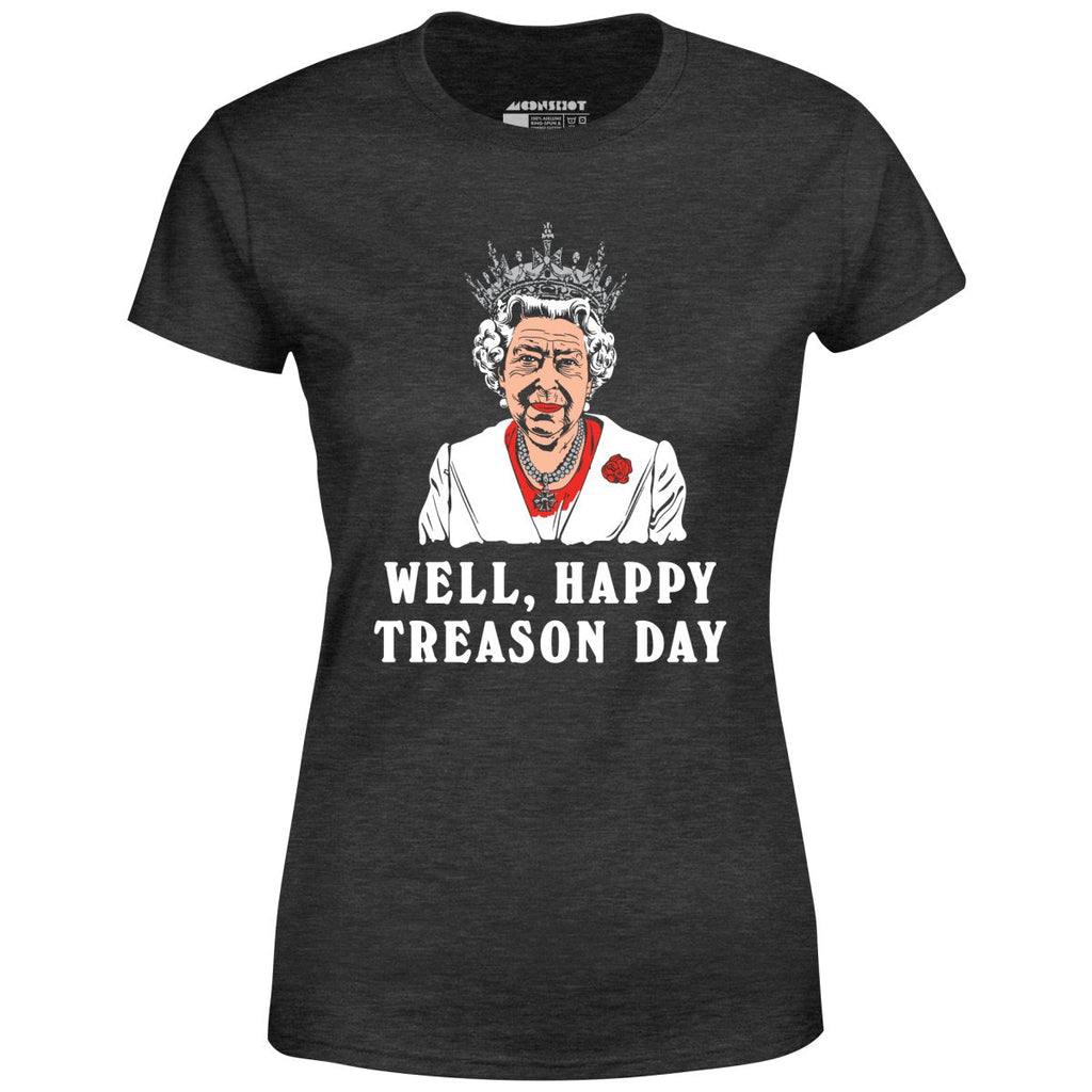 Well, Happy Treason Day - Women's