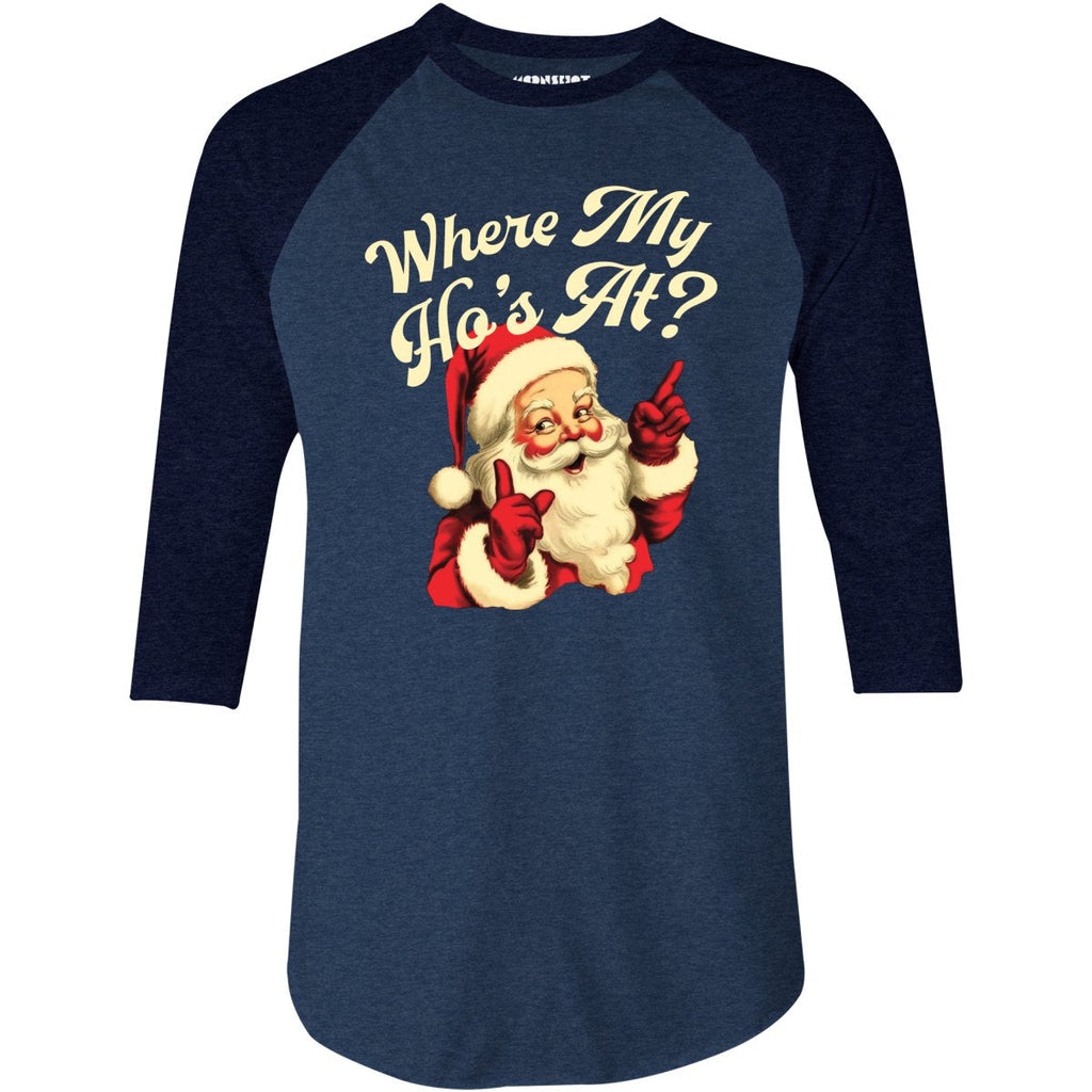 Where My Ho's At? - 3/4 Sleeve Raglan