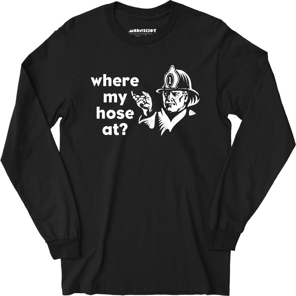 Where My Hose At? - Long Sleeve