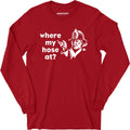 Where My Hose At? - Long Sleeve