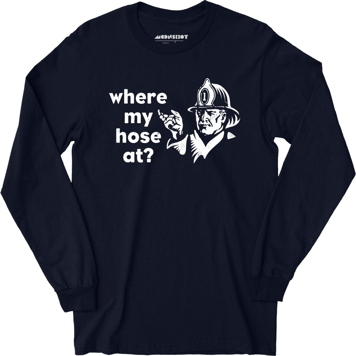 Where My Hose At? - Long Sleeve