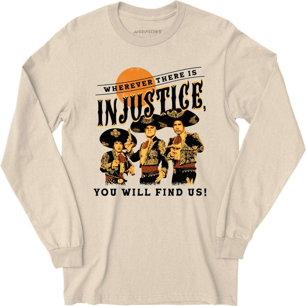 Wherever There is Injustice - Long Sleeve