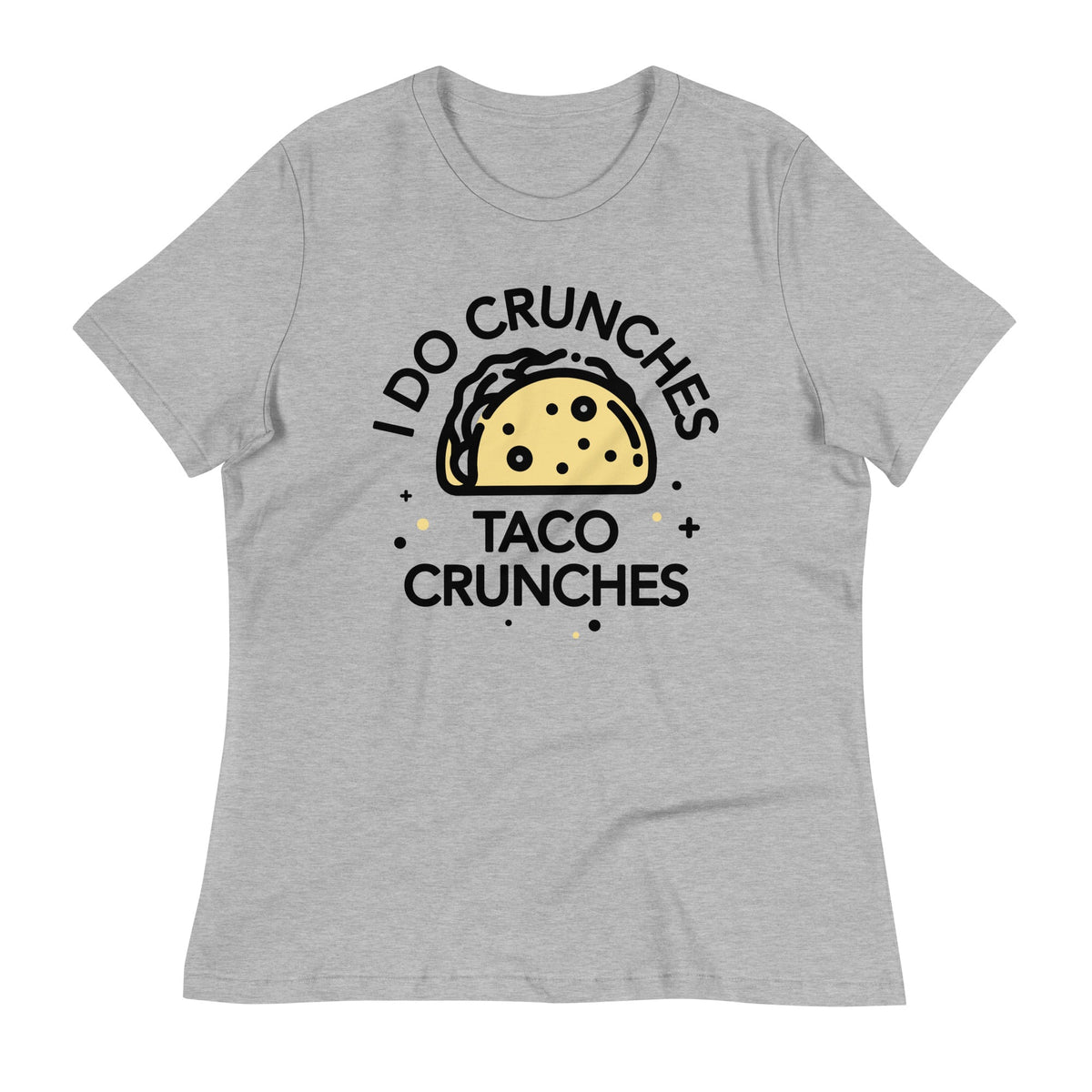 I Do Crunches Taco Crunches Women's Signature Tee