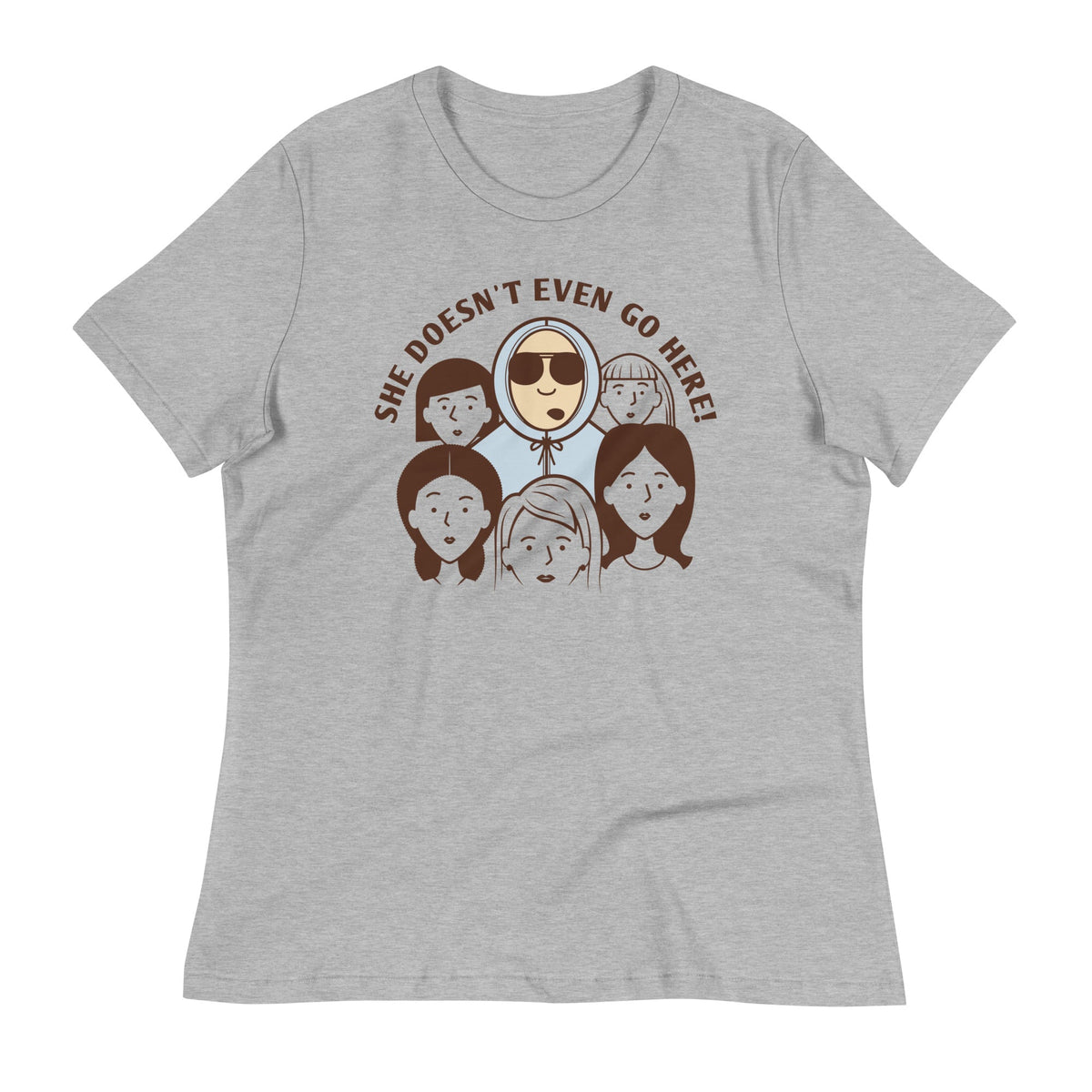 She Doesn't Even Go Here! Women's Signature Tee