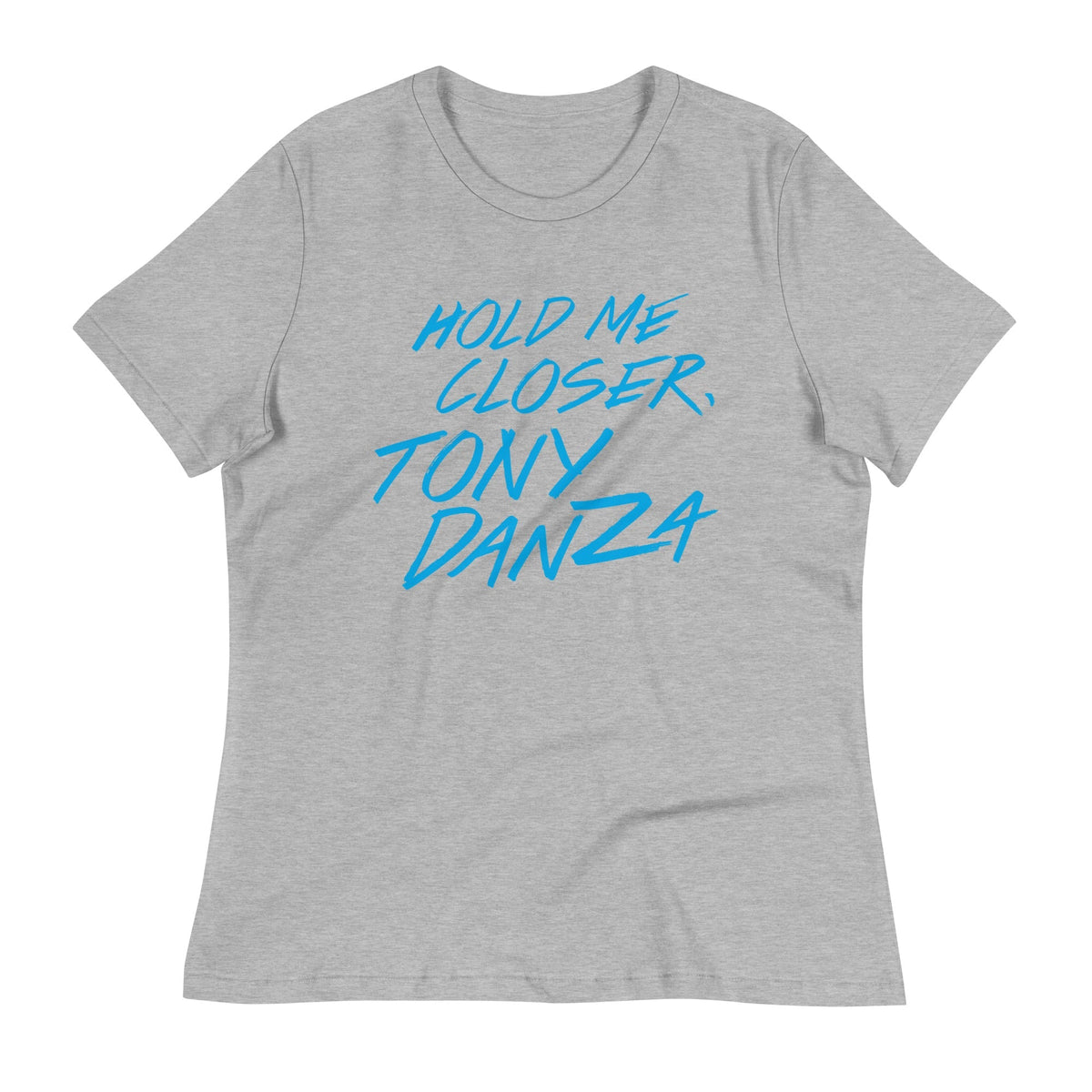 Hold Me Closer, Tony Danza Women's Signature Tee