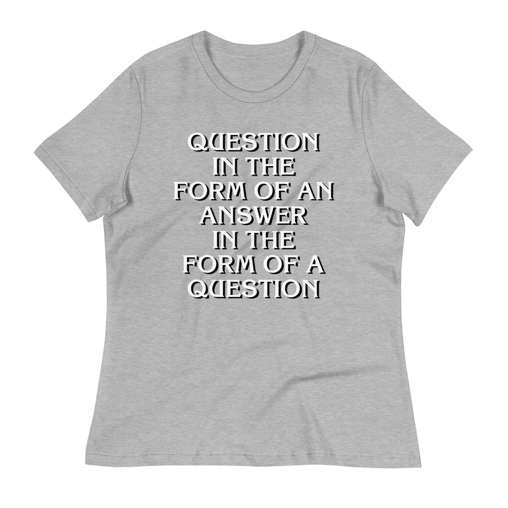 Question In The Form Of An Answer Women's Signature Tee