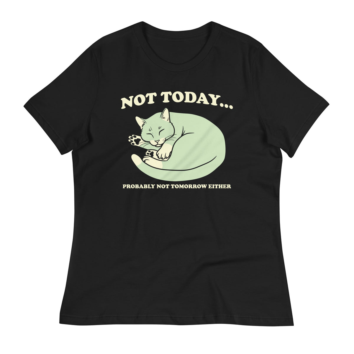 Not Today Probably Not Tomorrow Either Women's Signature Tee
