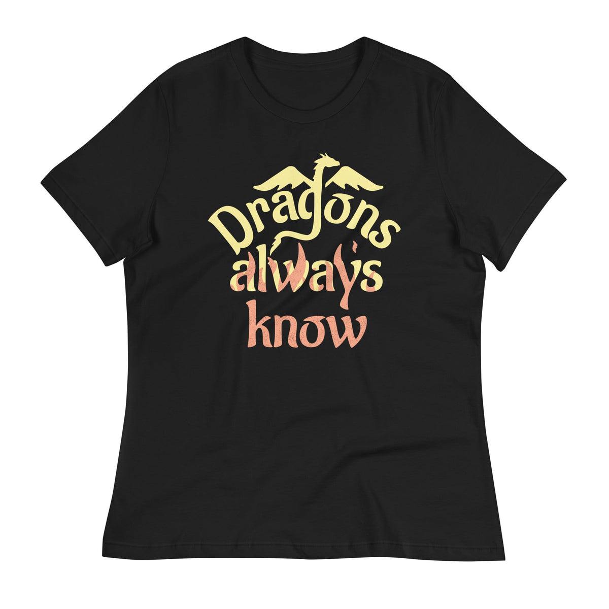 Dragons Always Know Women's Signature Tee