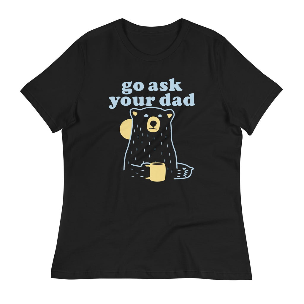 Go Ask Your Dad Women's Signature Tee