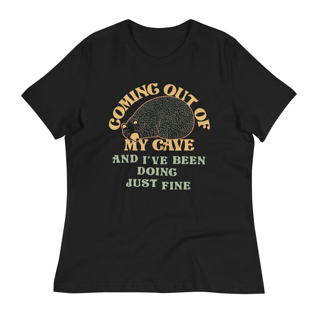 Coming Out Of My Cave And I've Been Doing Just Fine Women's Signature Tee