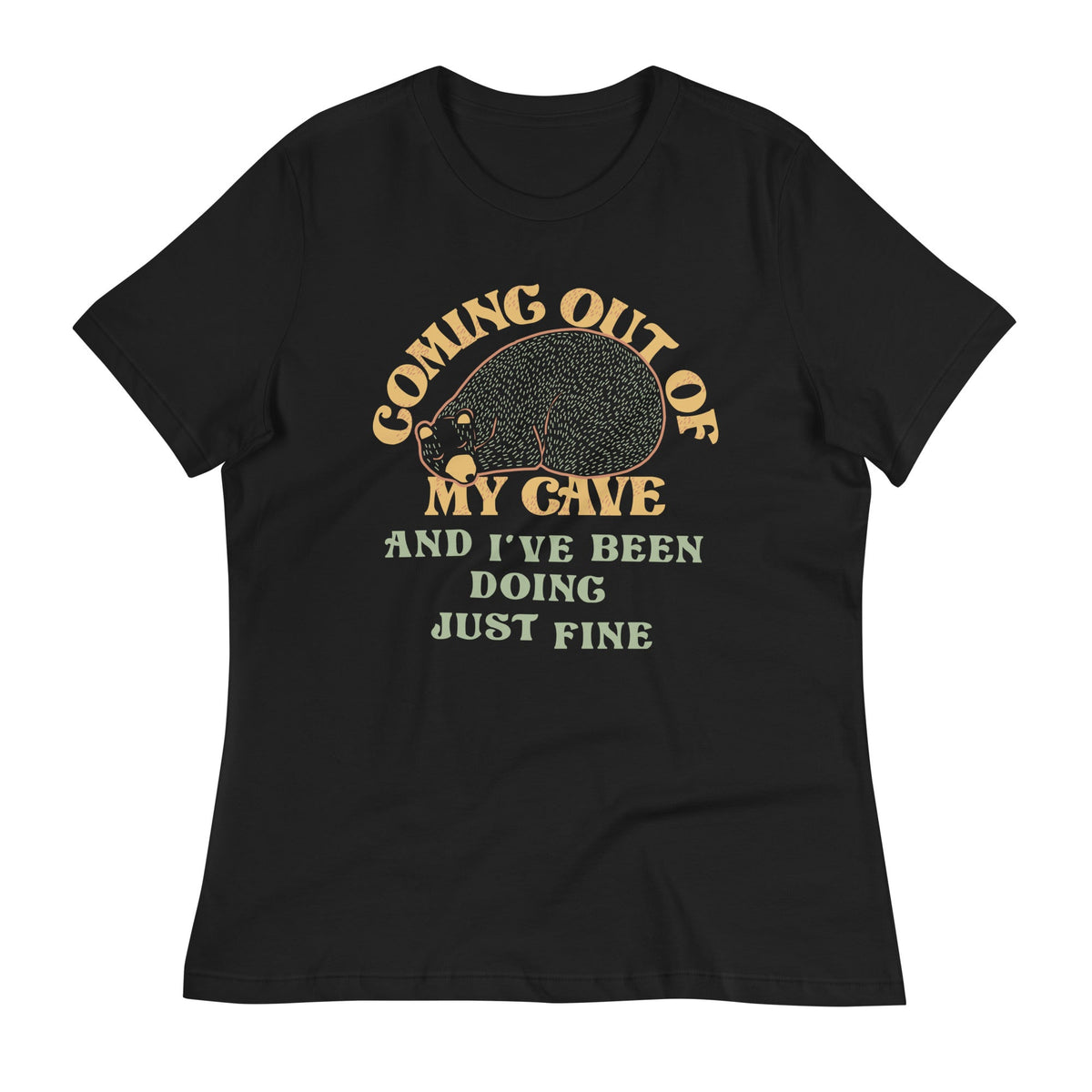 Coming Out Of My Cave And I've Been Doing Just Fine Women's Signature Tee
