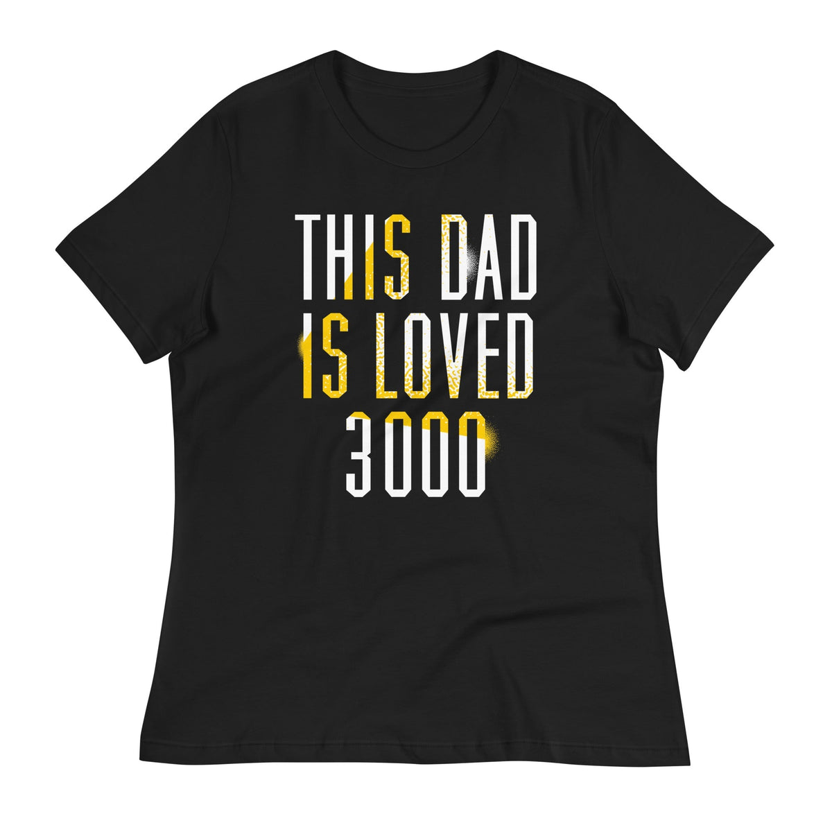 This Dad Is Loved 3000 Women's Signature Tee