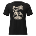 Frost Me Like You Mean It Women's Relaxed Tee