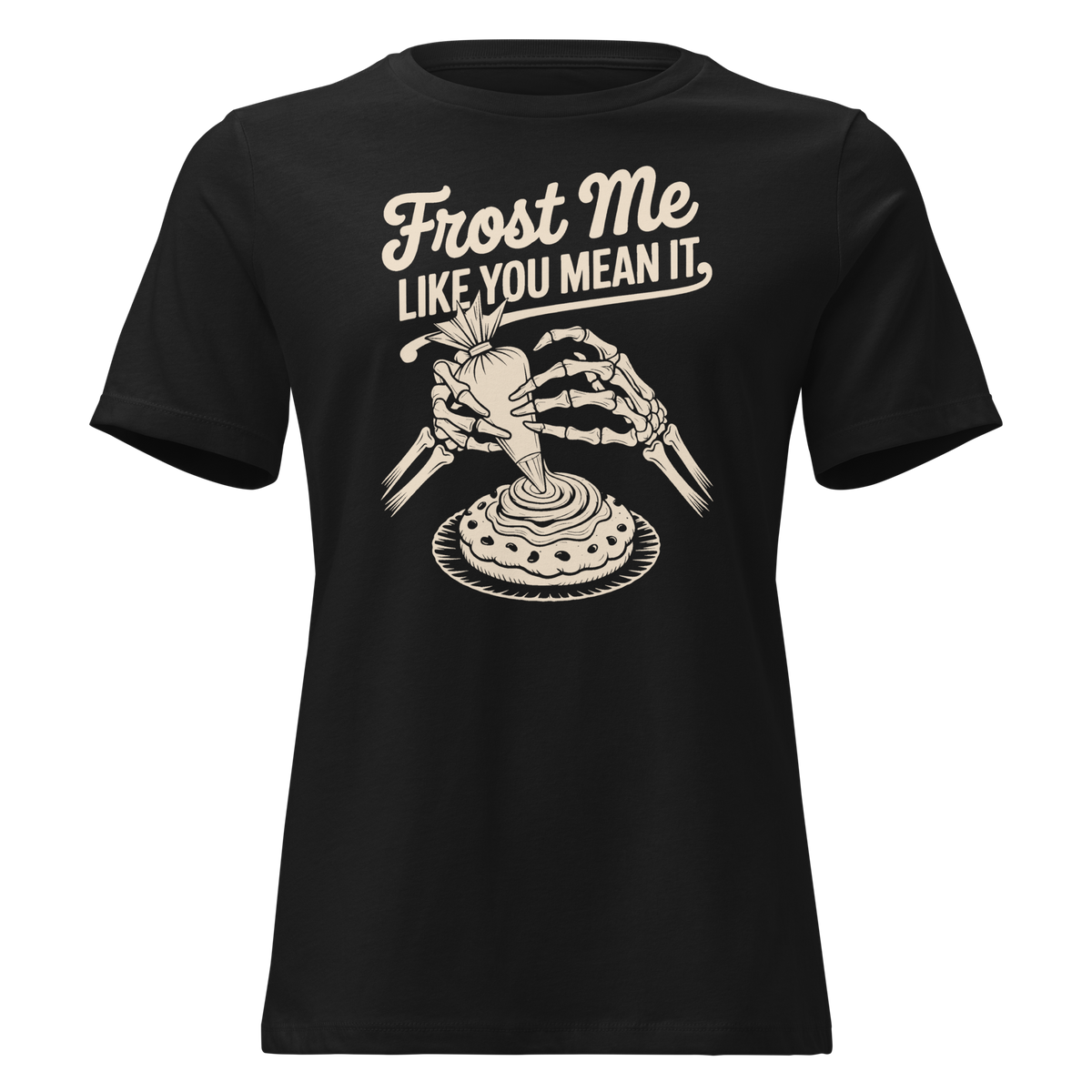 Frost Me Like You Mean It Women's Relaxed Tee