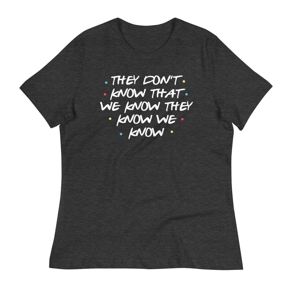 They Don't Know That We Know Women's Signature Tee