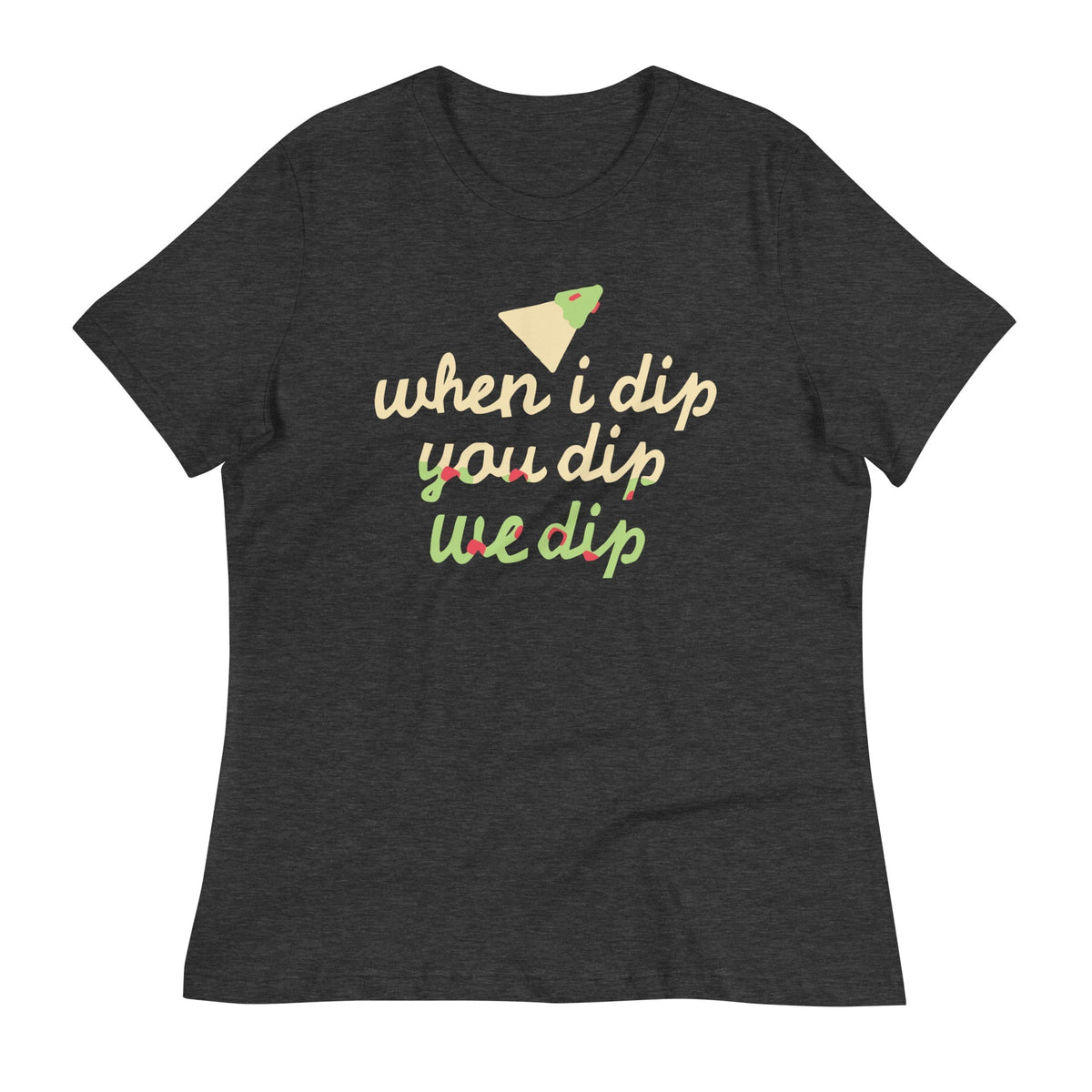When I Dip You Dip We Dip Women's Signature Tee