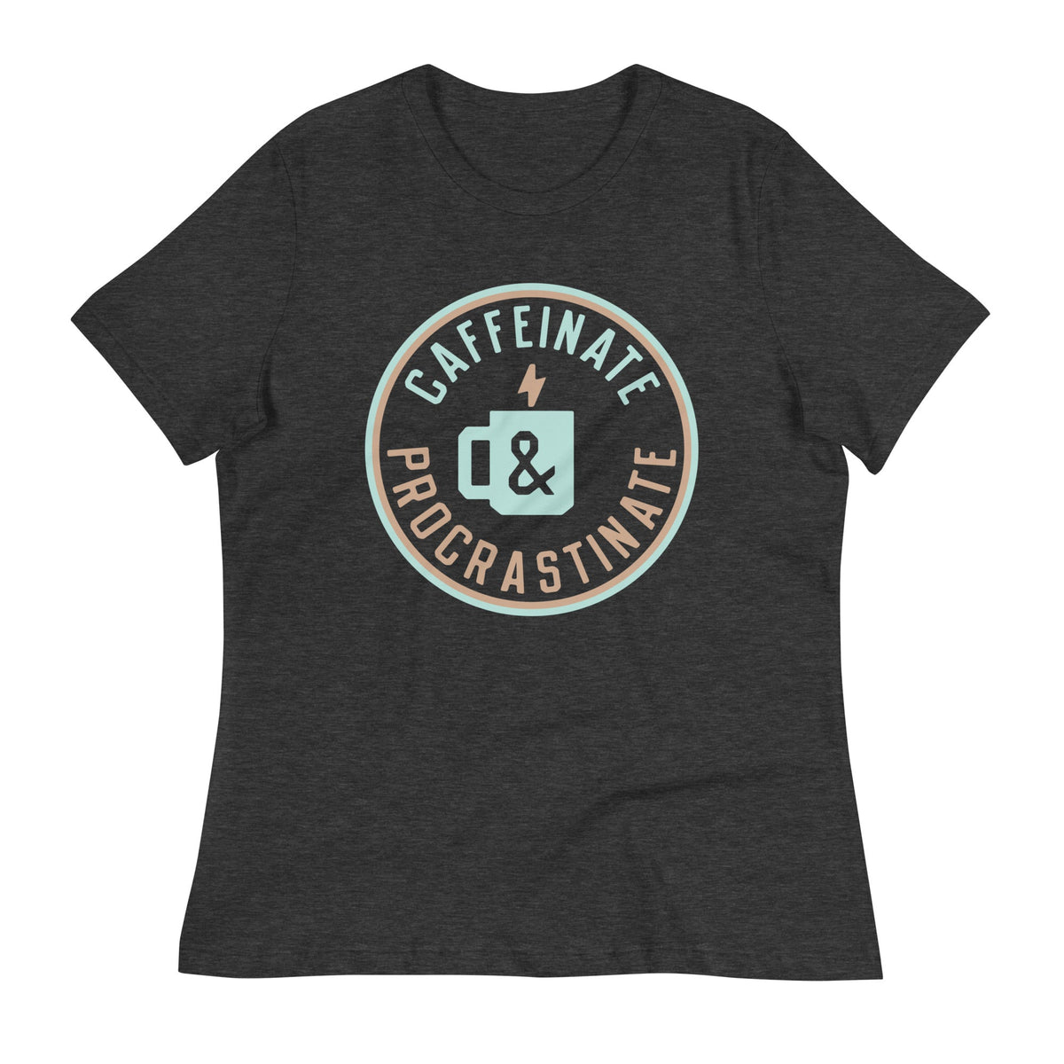 Caffeinate And Procrastinate Women's Signature Tee