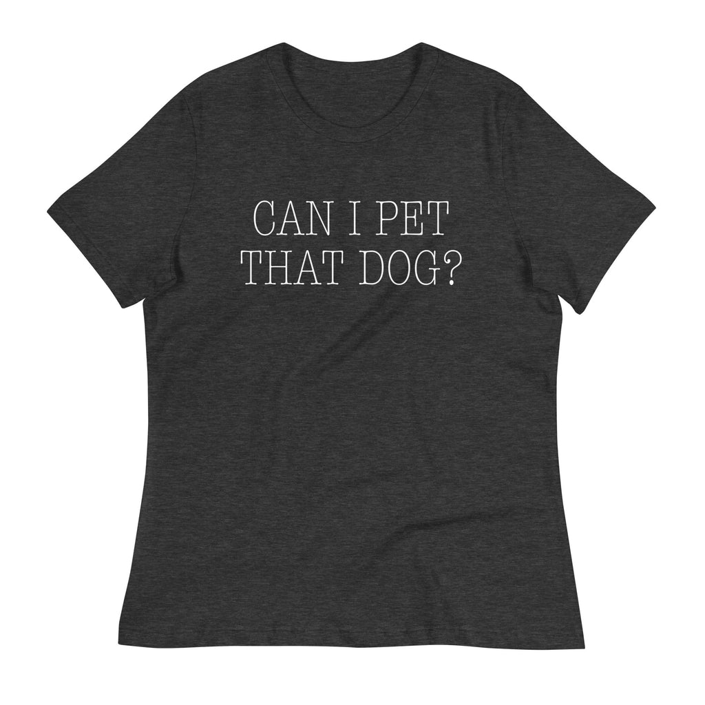 Can I Pet That Dog? Women's Signature Tee
