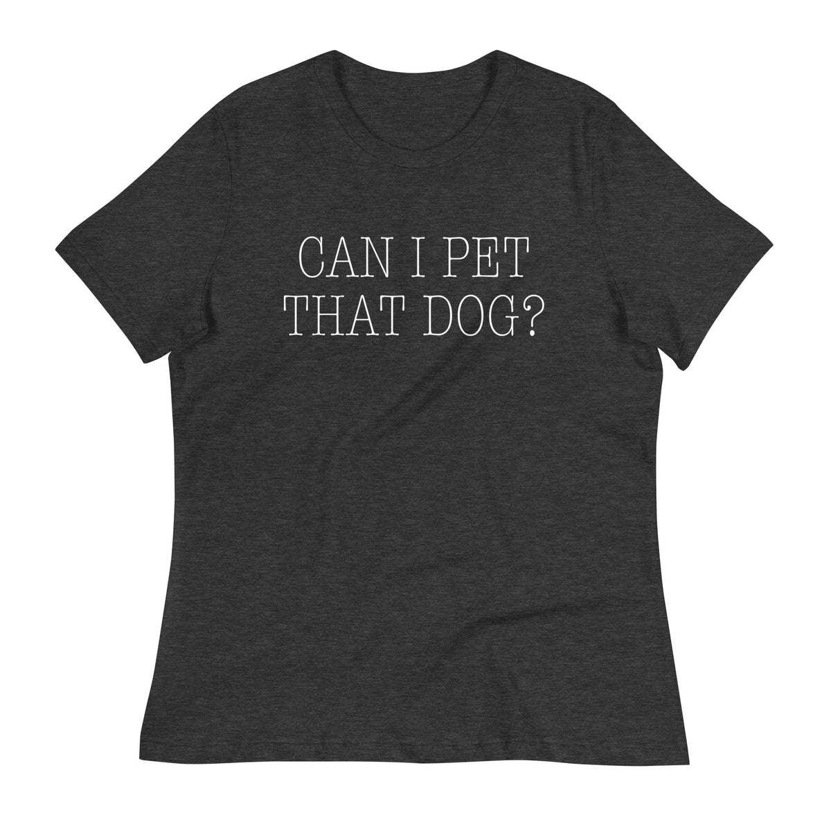 Can I Pet That Dog? Women's Signature Tee