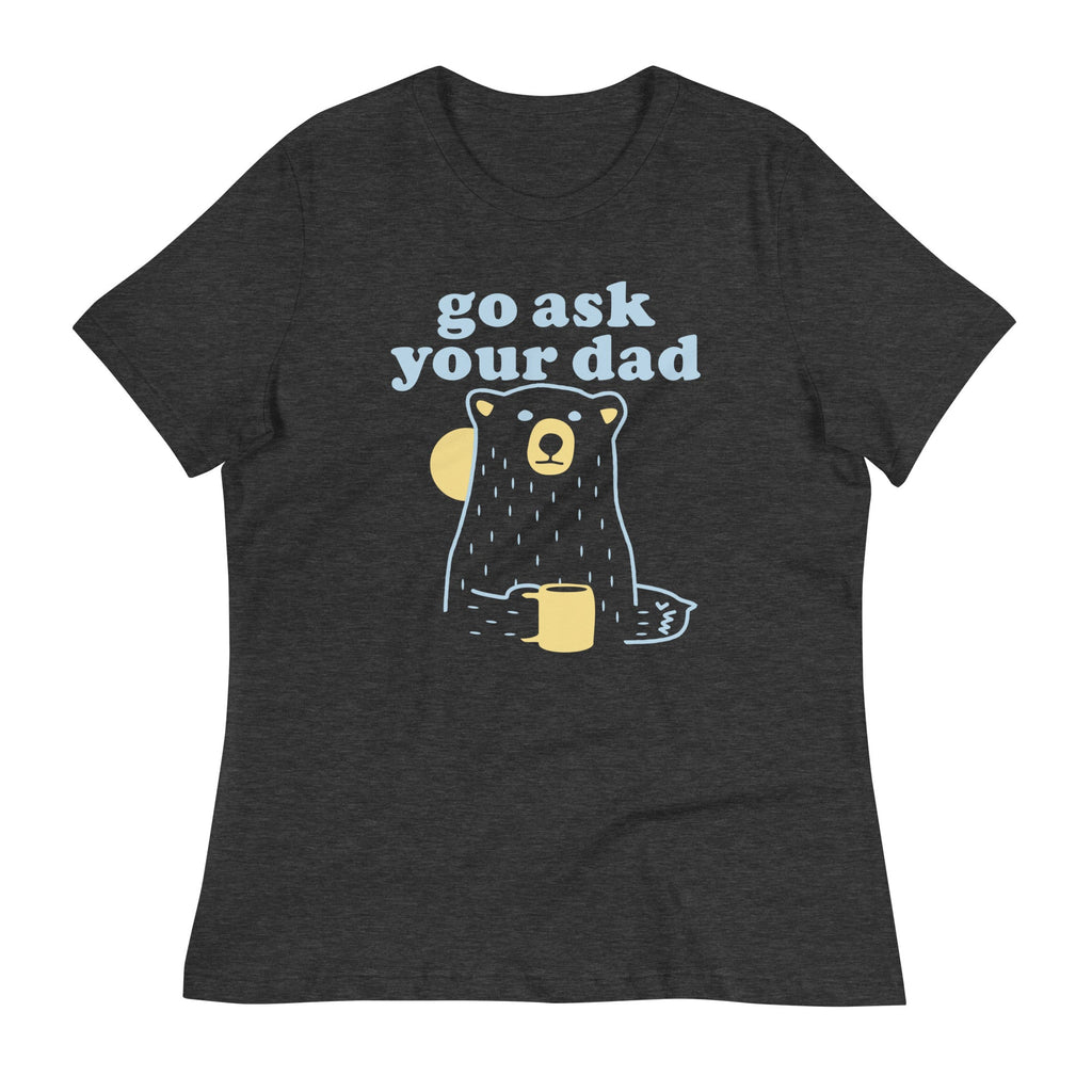 Go Ask Your Dad Women's Signature Tee
