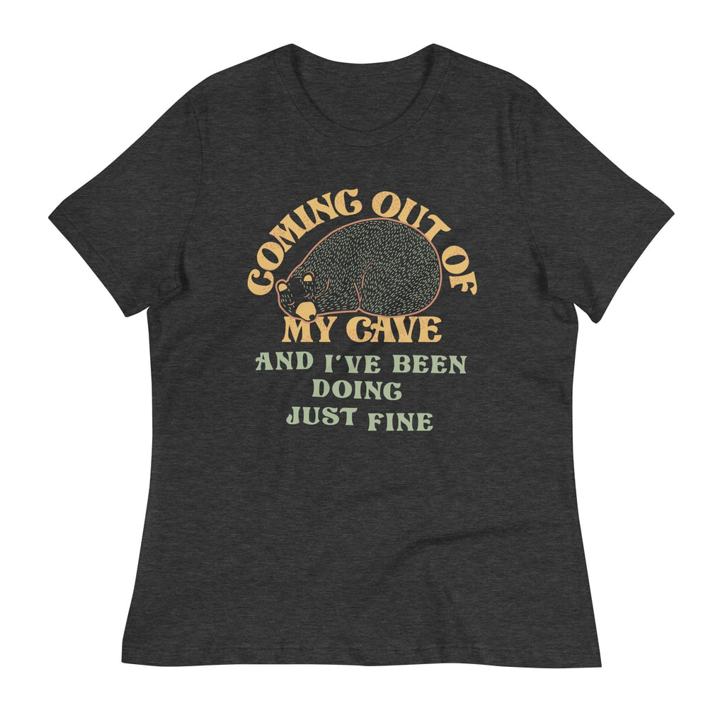 Coming Out Of My Cave And I've Been Doing Just Fine Women's Signature Tee