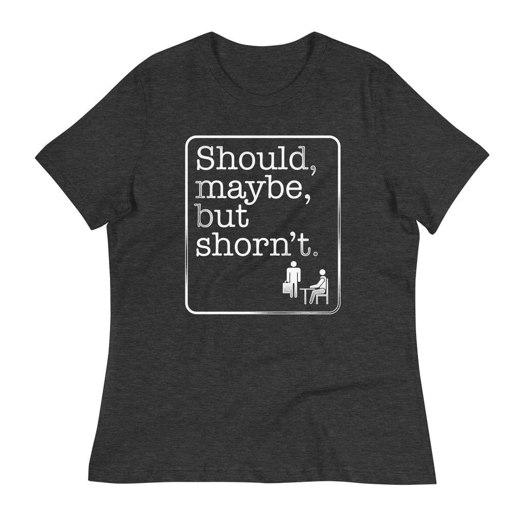 Should, Maybe, But Shorn't Women's Signature Tee