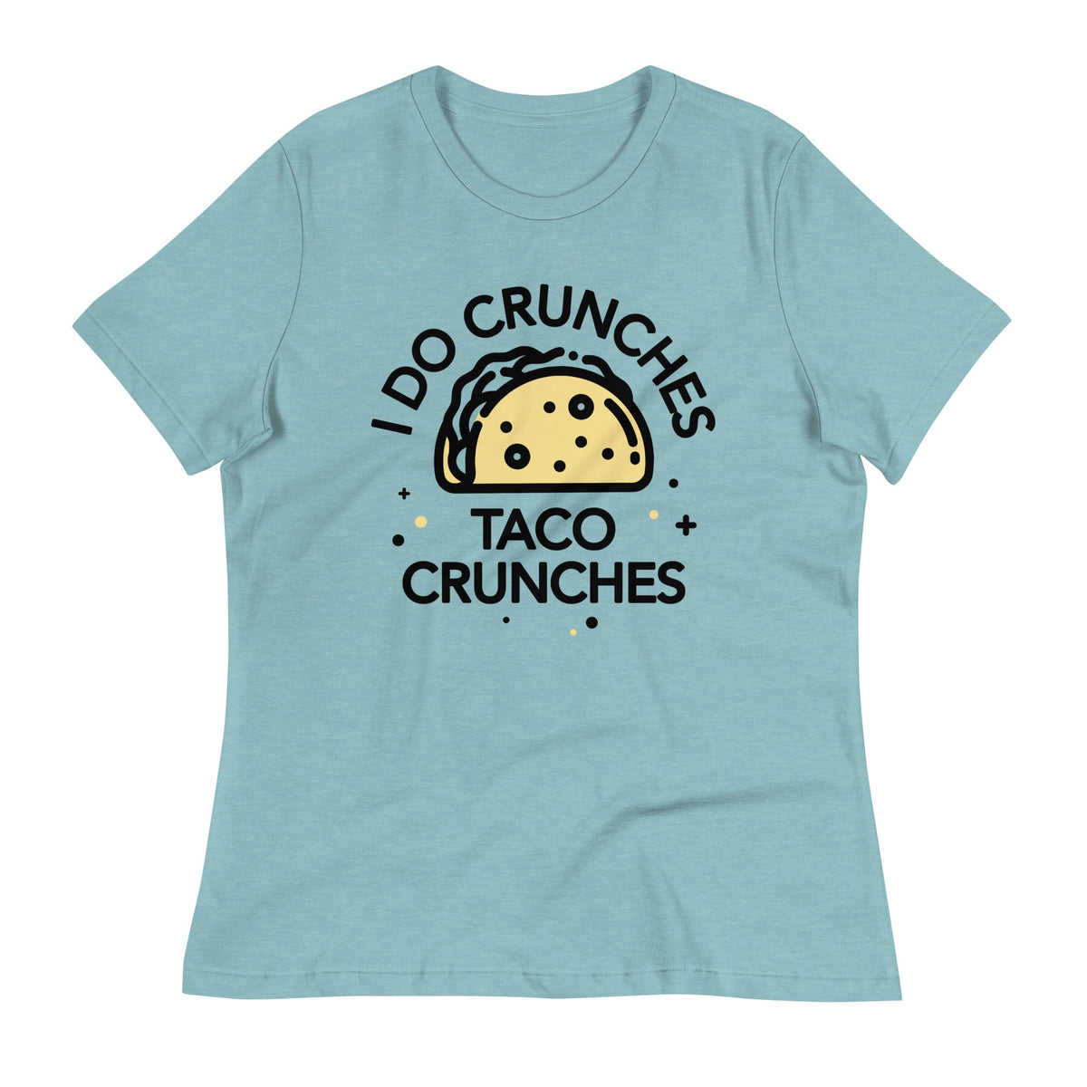 I Do Crunches Taco Crunches Women's Signature Tee