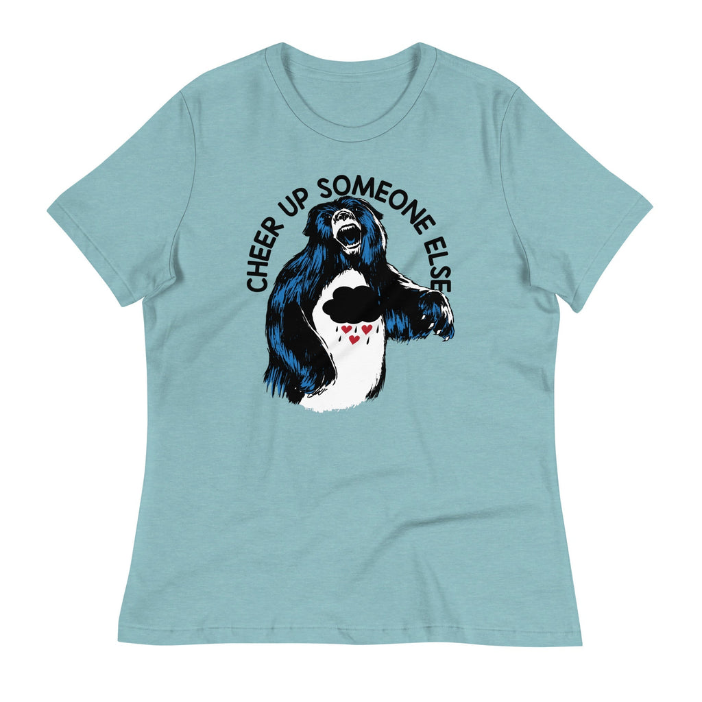 Cheer Up Someone Else Women's Signature Tee