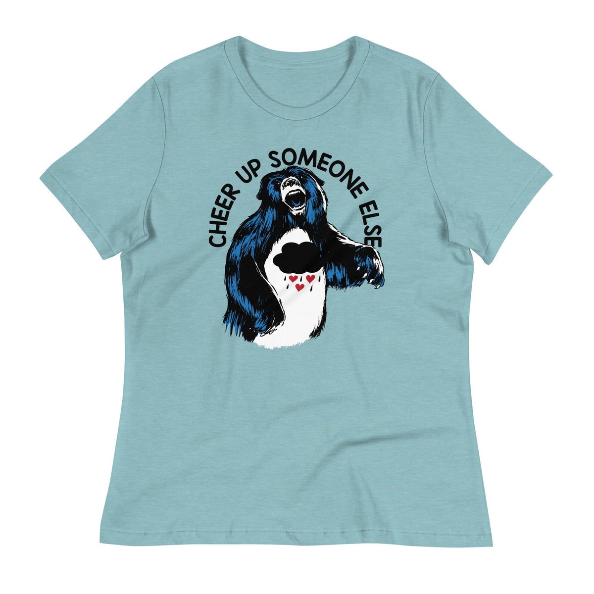 Cheer Up Someone Else Women's Signature Tee