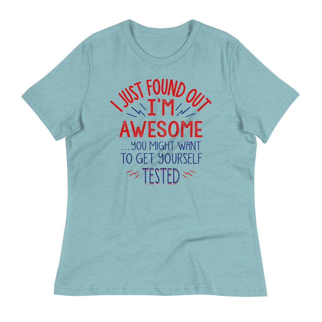 I'm Awesome, Get Yourself Tested Women's Signature Tee