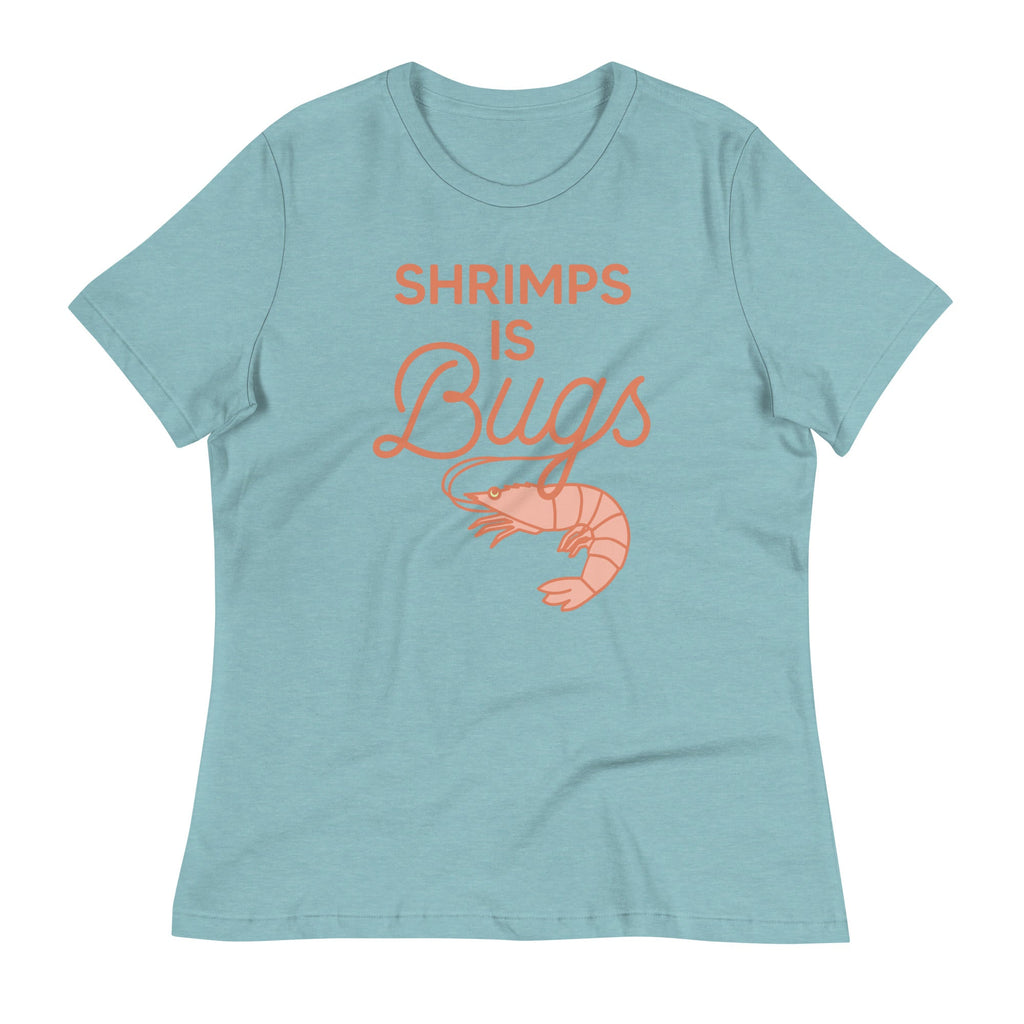 Shrimps Is Bugs Women's Signature Tee