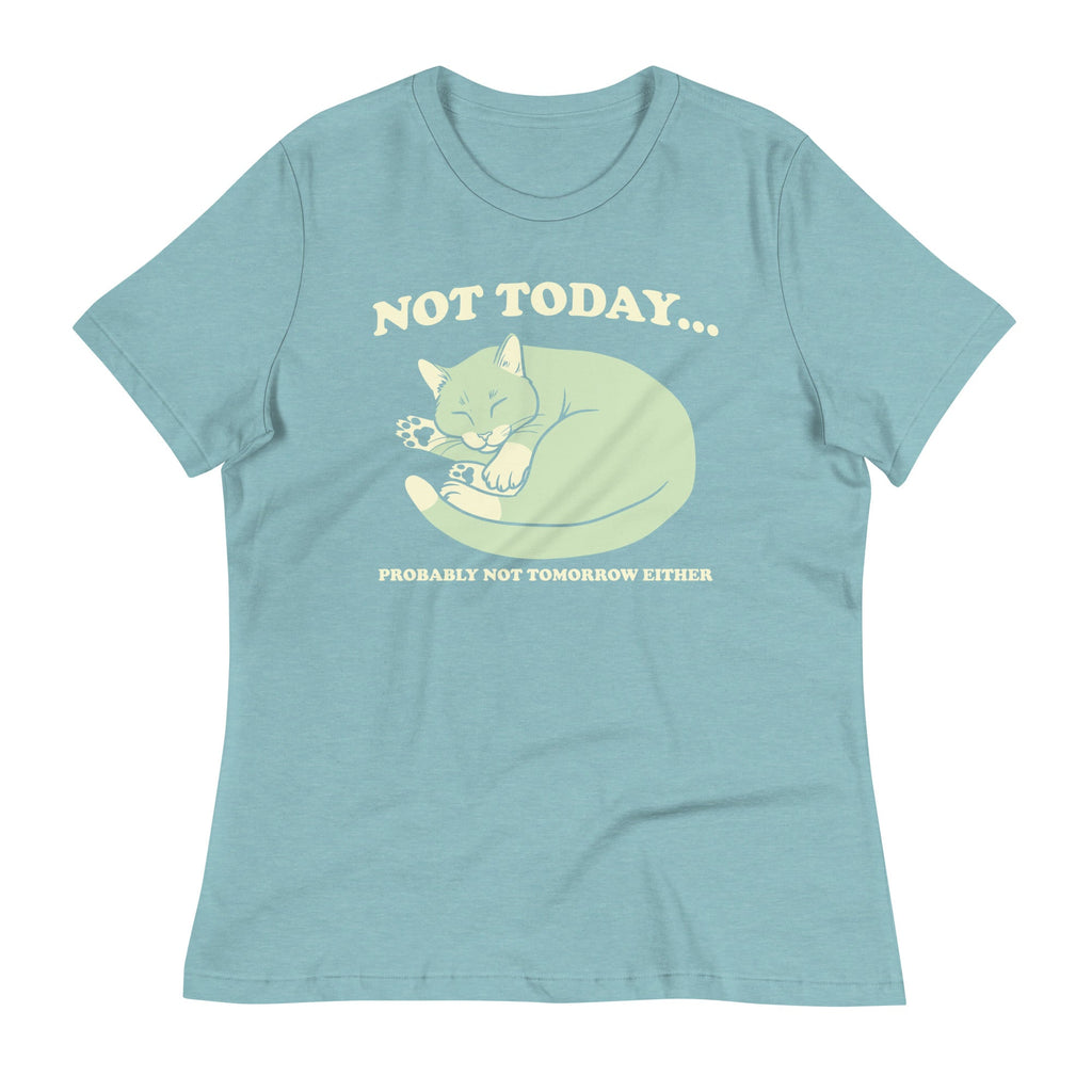 Not Today Probably Not Tomorrow Either Women's Signature Tee