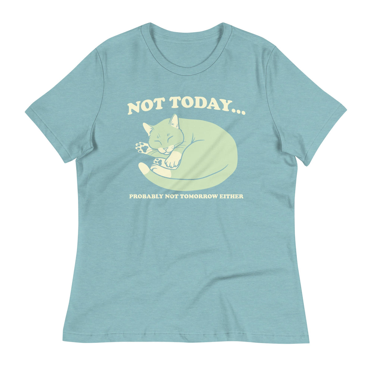 Not Today Probably Not Tomorrow Either Women's Signature Tee