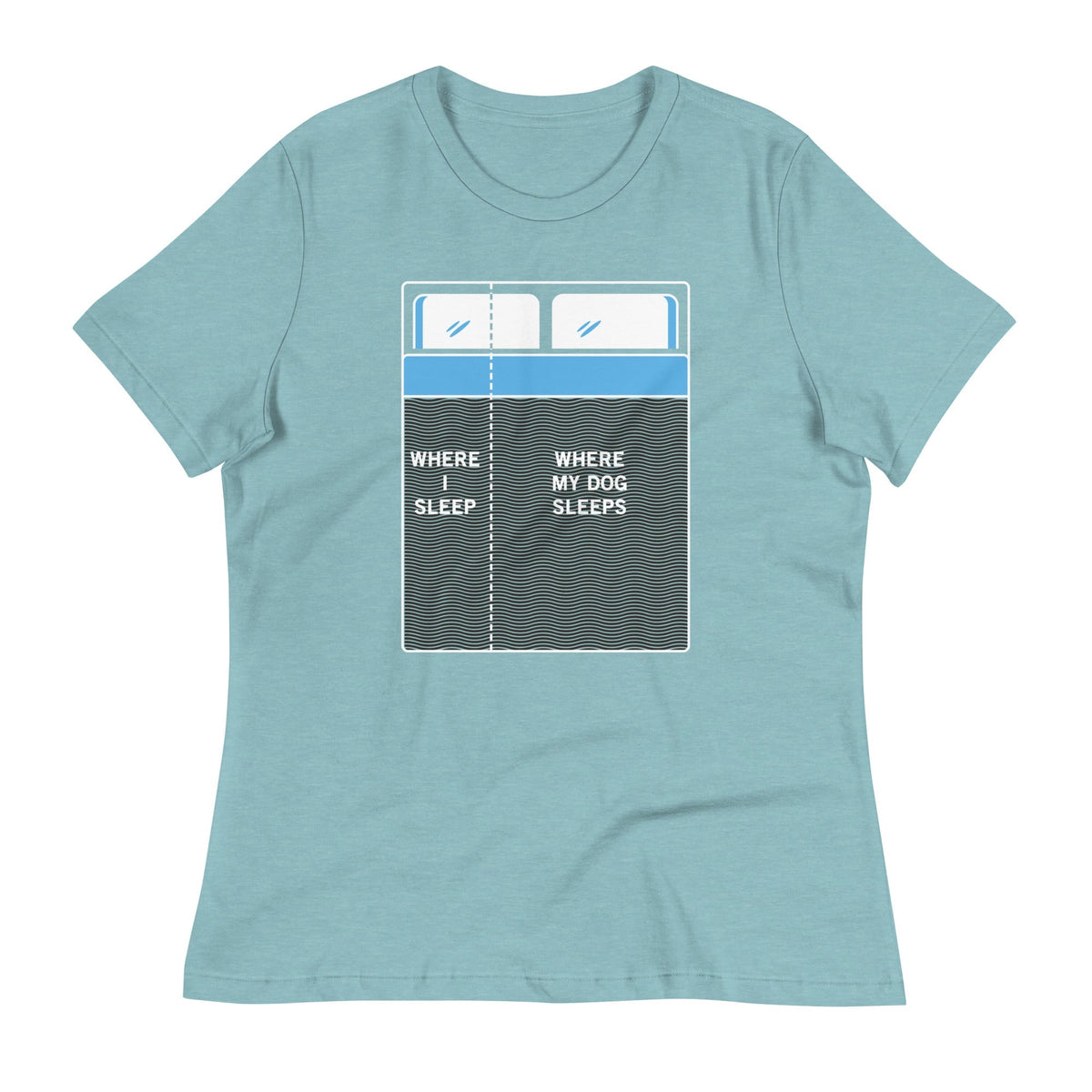 Where I Sleep, Where My Dog Sleeps Women's Signature Tee