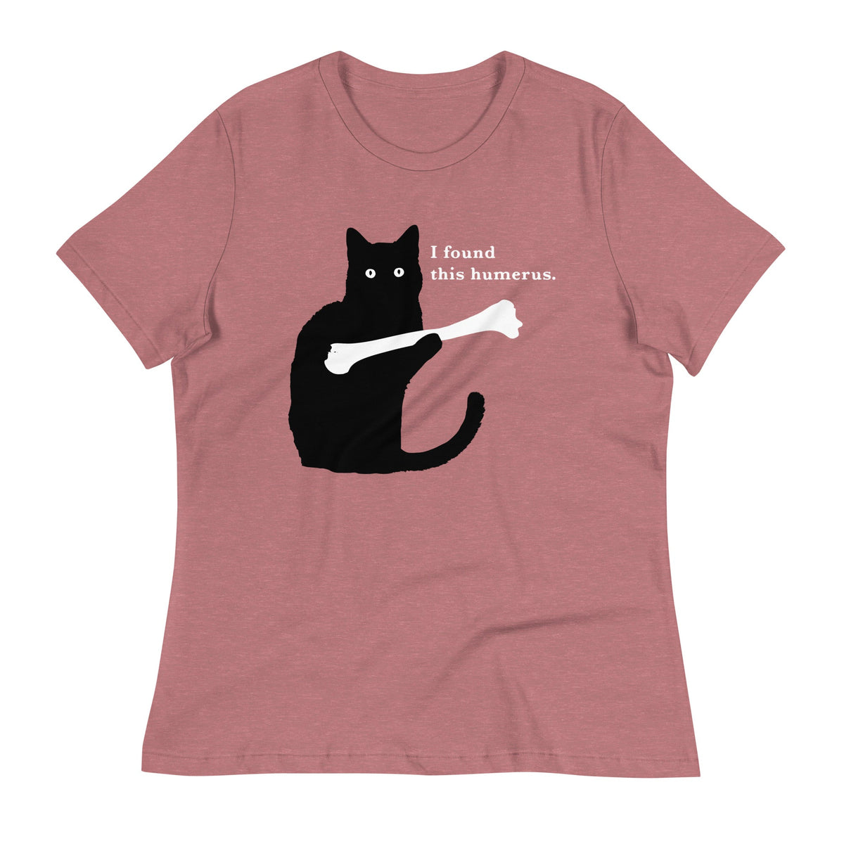 I Found This Humerus Women's Signature Tee