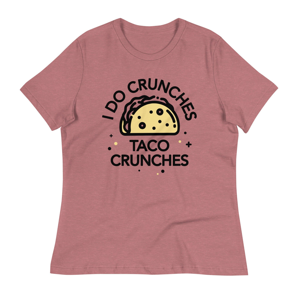 I Do Crunches Taco Crunches Women's Signature Tee