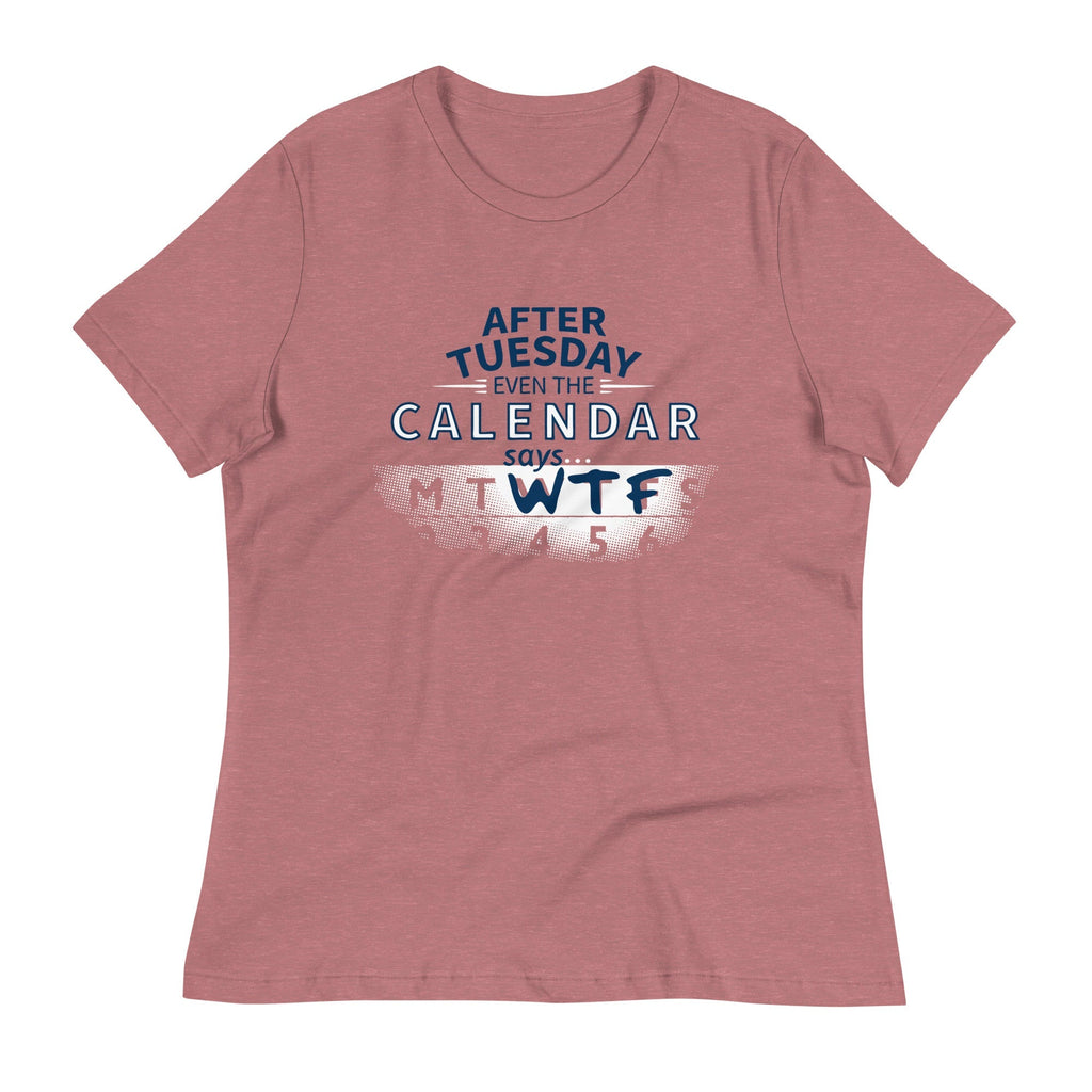 After Tuesday Even The Calendar Says WTF Women's Signature Tee