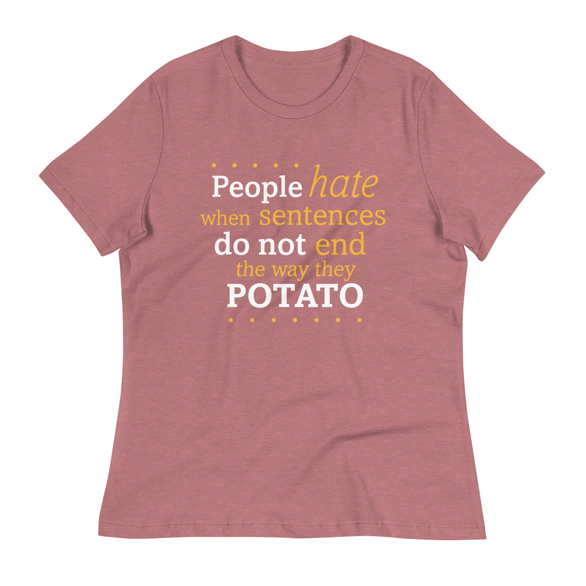 Sentences That End In Potato Women's Signature Tee