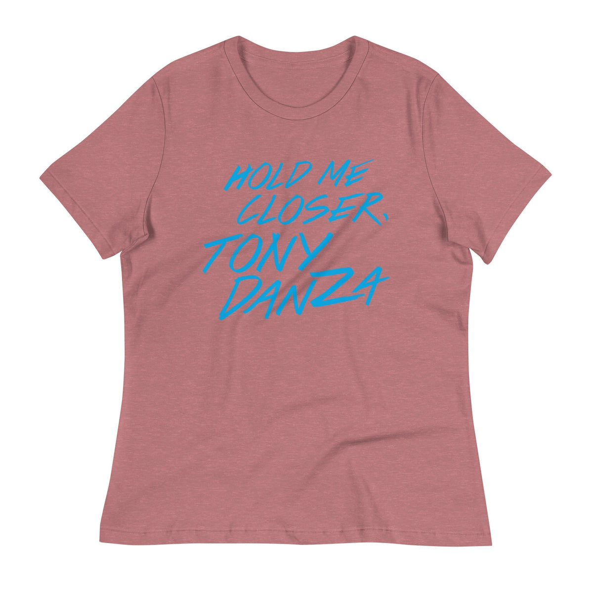 Hold Me Closer, Tony Danza Women's Signature Tee