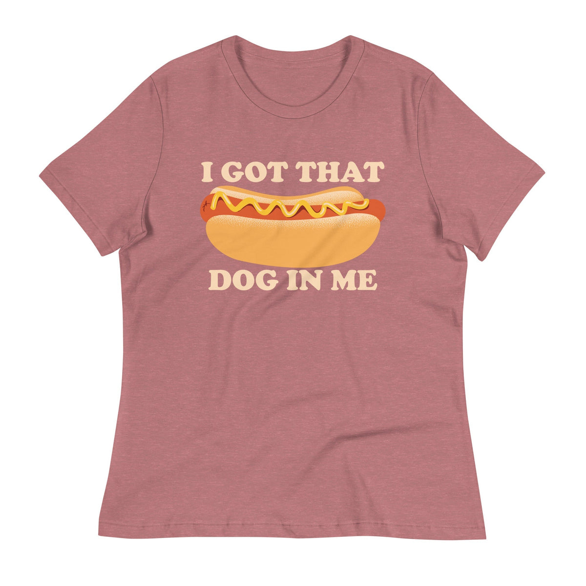 I Got That Dog In Me Women's Signature Tee