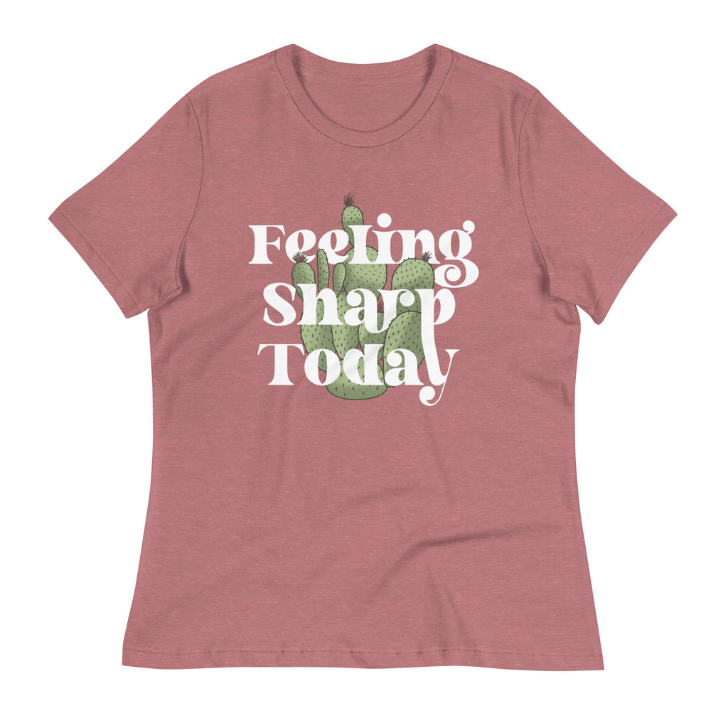 Feeling Sharp Today Women's Signature Tee
