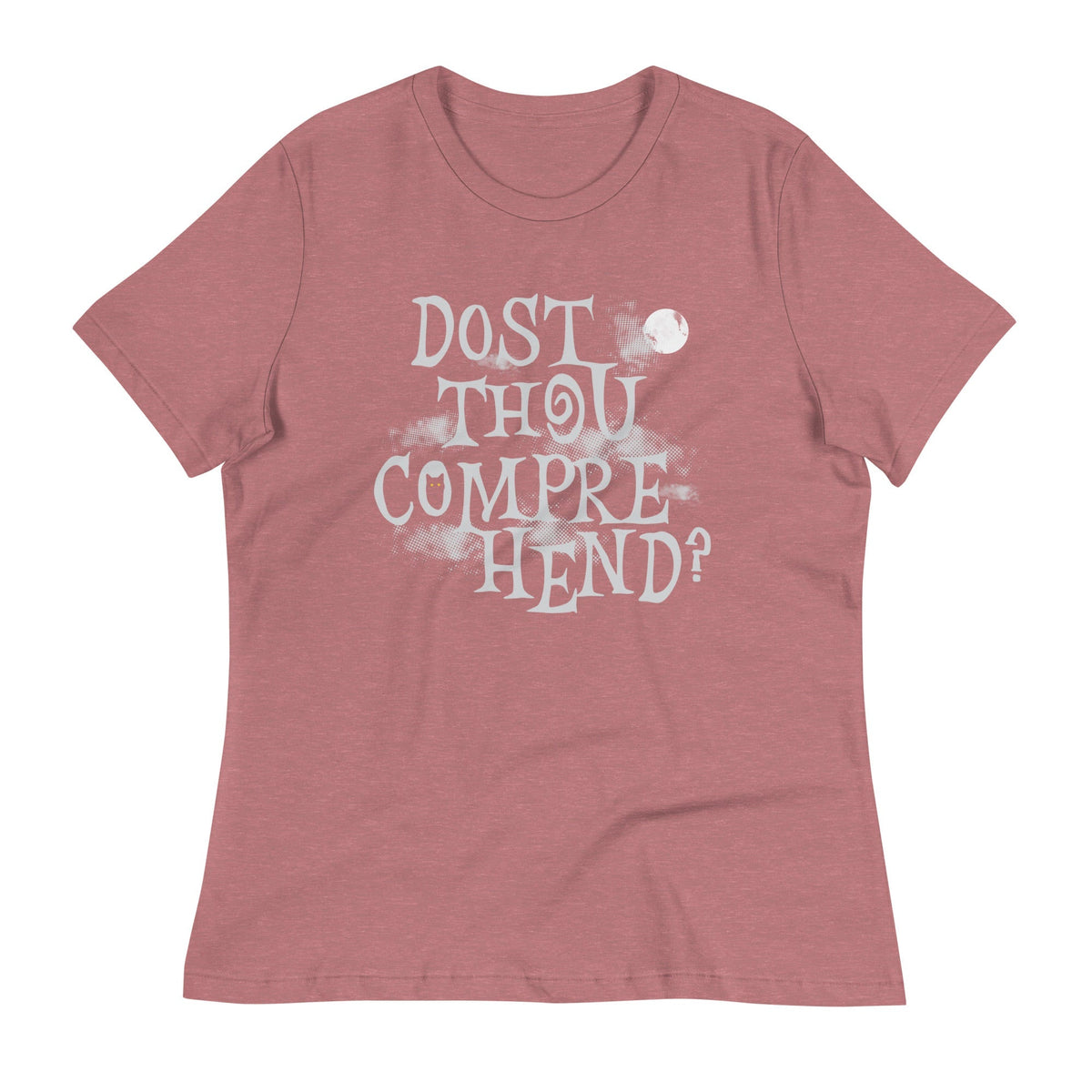 Dost Thou Comprehend? Women's Signature Tee