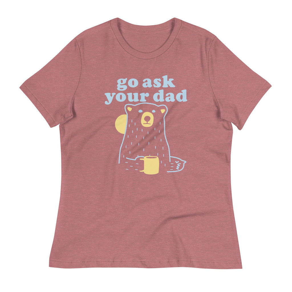 Go Ask Your Dad Women's Signature Tee