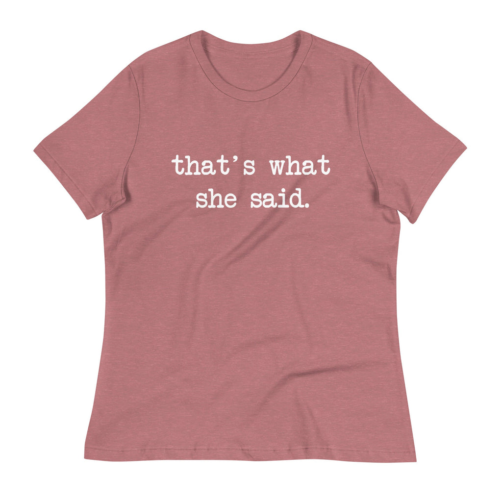 That's What She Said Women's Signature Tee
