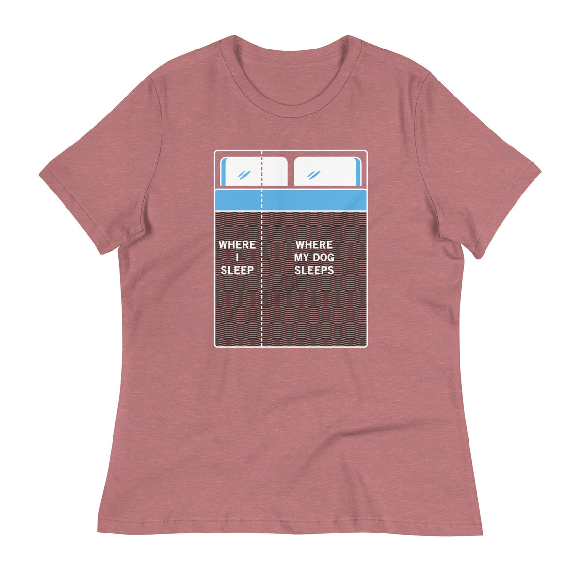 Where I Sleep, Where My Dog Sleeps Women's Signature Tee
