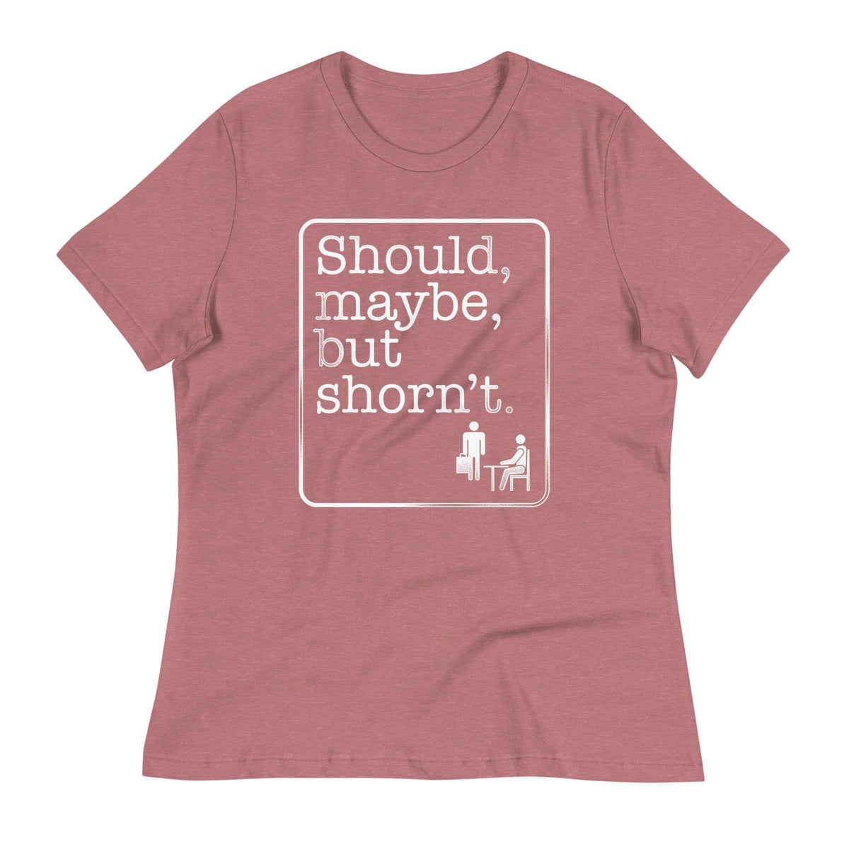 Should, Maybe, But Shorn't Women's Signature Tee