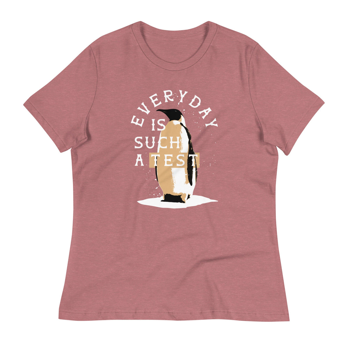 Everyday Is Such A Test Women's Signature Tee