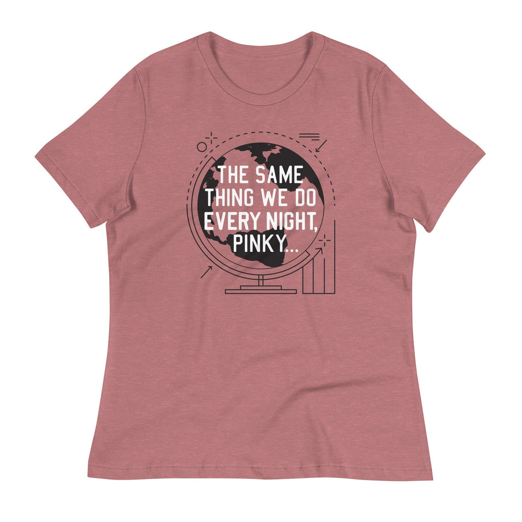 The Same Thing We Do Every Night Women's Signature Tee