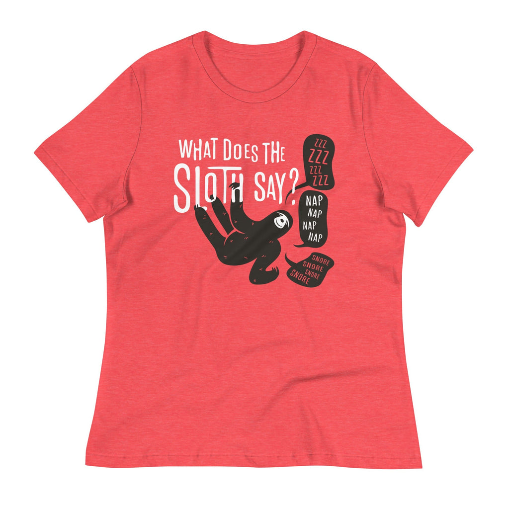 What Does The Sloth Say? Women's Signature Tee